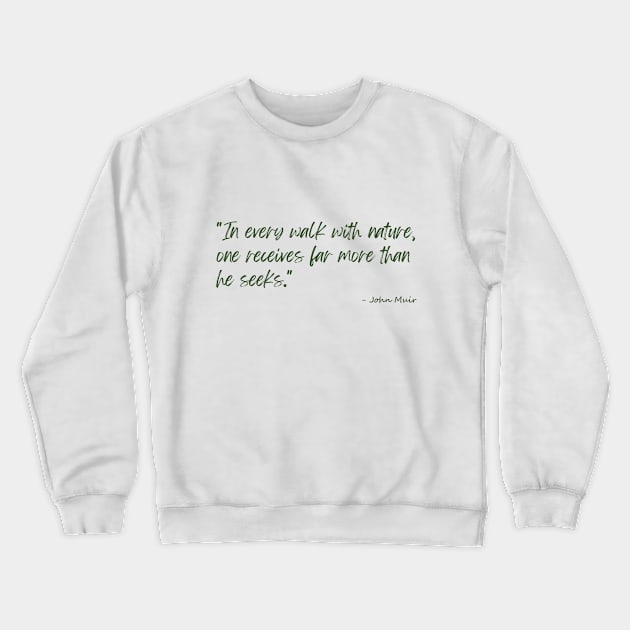 A Quote about Nature by John Muir Crewneck Sweatshirt by Poemit